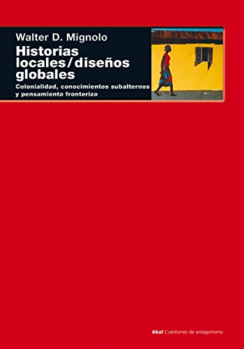 Livro Historias Locales Diseños Globales de María Teresa García Bernal (Espanhol) Ediciones Akal, S.A. - Livros - colonialidade, capitalismo, século XVI, conhecimento