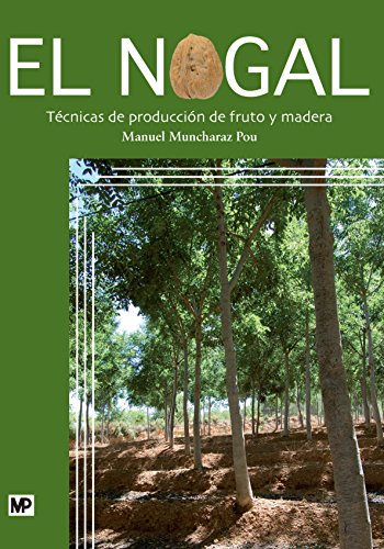 Nogal: Técnicas de producción de fruto y madera Ediciones Mundi-Prensa - Livros - produção, fruto, madera