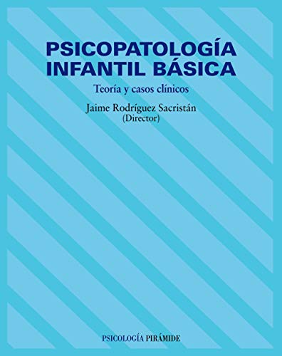 Psicopatologia Infantil Básica. Teoría Y Casos Clínicos Ediciones Pirámide - Livros - psicopatologia, infantil, teoria, casos clinicos