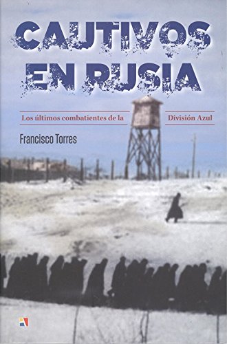 Cautivos en Rusia. La verdadera historia del viaje de los españoles a Siberia EDITORIAL ACTAS - Livros - russo, sibéria, espanhol