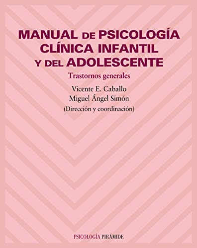 Manual de psicología clínica infantil y del adolescente. Trastornos generales. Ediciones Pirámide - Livros - infância, adolescência, trastornos psicológicos, psicologia clínica