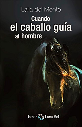 Livro Monte, L: Cuando El Caballo Guía Al Hombre de Carlos Montes (Espanhol) Ediciones Isthar Luna Sol - Livros - livro, monte, L, caballo, guia, hombre