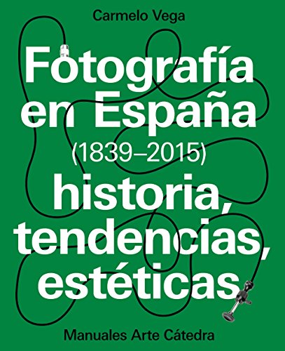 Livro Fotografía En España 1839-2015 de Juan Manuel Fernández Arnedo (Espanhol) Catedra - Livros - fotografia, espanha, história