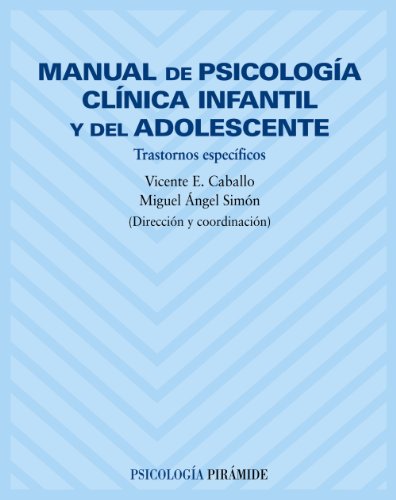 Manual de psicología clínica infantil y del adolescente. Trastornos específi Ediciones Pirámide - Livros - psicologia clínica, infantil, adolescente, trastornos especificos