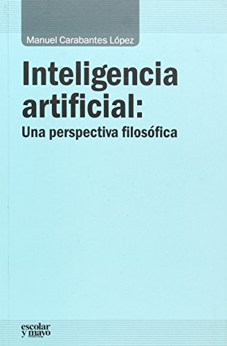 Inteligencia artificial. Manual práctico para la comprensión y el uso Escolar y Mayo Editores - Livros - inteligência artificial, aplicaciones, límites, máquina humana