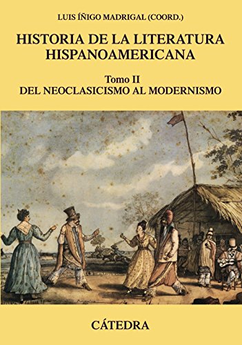 Livro Historia De La Literatura Hispanoamericana. Ii. Del Neoclasicismo Al Modernismo. Ediciones Cátedra - Livros - livro, literatura, hispanoamericana, neoclasicismo, modernismo