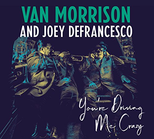 CD Van Morrison & Joey DeFrancesco - You're Driving Me Crazy (1 CDs) LEGACY RECORDINGS - Música e gravações de som - van morrison, joey defrancesco, cd