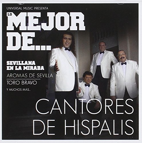 Lo Mejor de Cantores de Hispalis - Lo Mejor de Cantores de Hispalis (1 CDs) Universal Music - Música e gravações de som - cantores hispalis, música popular, flamenco