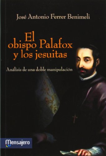 Obispo Palafox y los jesuitas. Biografía de un cura de la Inquisición Mensajero - Livros - obispo, palafox, jesuitas, inquisição, cura
