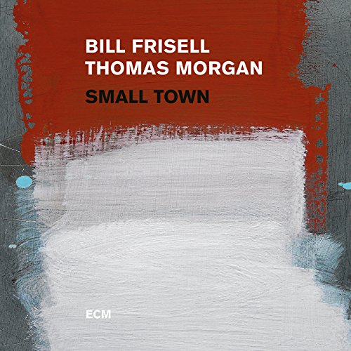 CD Frisell/Bill & Morgan - Small Town (1 CDs) ECM RECORDS - Música e gravações de som - cd, frisell, bill, morgan, small town