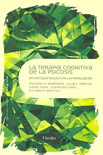 La terapia cognitiva de la psicosis. Una revisión crítica de la literatura Herder Editorial - Livros - terapia cognitiva, psicosis, esquizofrenia, modelo integral, problemas individuos, estratégias elaboração