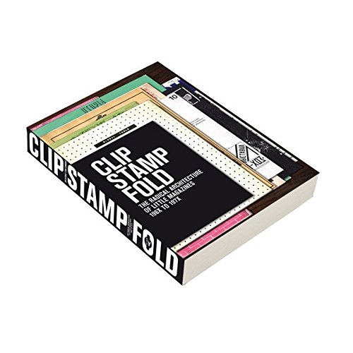 Clip, Stamp, Fold: The Radical Architecture of Little Magazines 196X to 197X ACTAR D - Livros - arquitetura, revistas experimentais, 1960, 1970