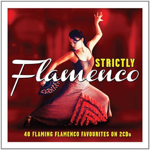 CD Strictly Flamenco - 40 Flaming Flamenco Favourites (2 CDs) NOT NOW - Cds de música - flamenco, 40 faixas, 2 cds