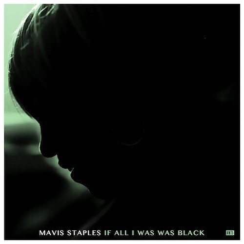 CD Mavis Staples - If All I Was Was Black (1 CDs) EPITAPH-ANTI - Música e gravações de som - mavis staples, if all i was was black, cd